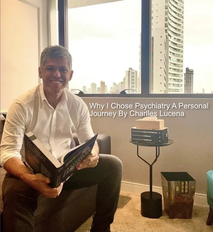 Why I Chose Psychiatry A Personal Journey By Charlles Lucena