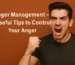 Anger Management – Useful Tips to Control Your Anger